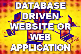 DATABASE DRIVEN WEBSITE OR WEB APPLICATION